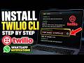 How to install Twilio CLI for WhatsApp notifications setup - Step By Step