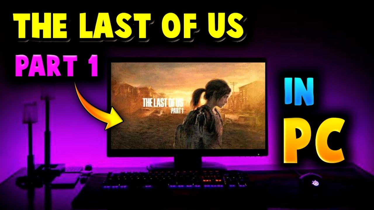 How to Download and Install Last of Us Part 1, PC Guide