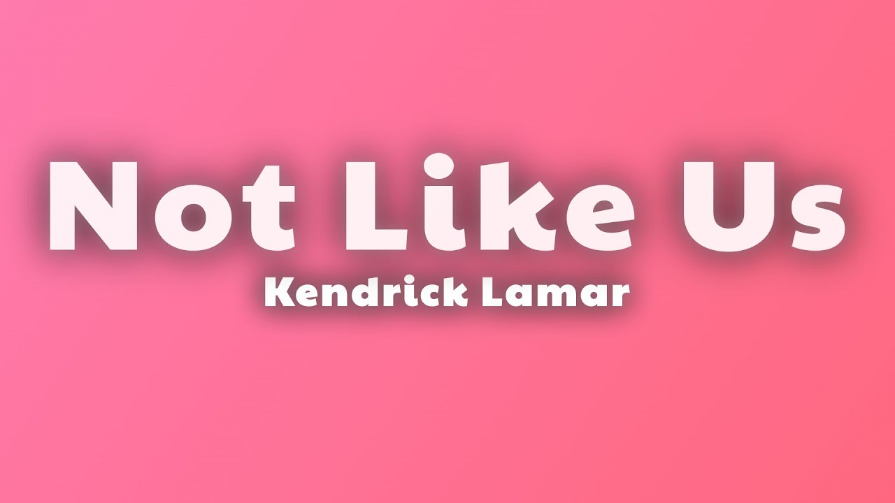 Kendrick Lamar - Not Like Us (Lyrics) (Drake Diss) Kendrick Lamar - Not Like Us (Lyrics) (Drake Diss)