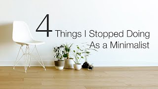 4 Things I Stopped Doing As a Minimalist: Simplify Your Life & Home