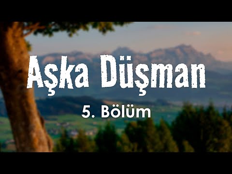 podcast: Aşka Düşman - 5. Bölüm HD Full Izle Podcast