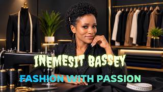 Inemesit Bassey Fashion with Passion