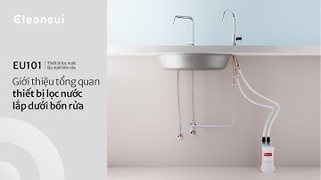 GIới thiệu tổng quan thiết bị lọc nước lắp dưới bồn rửa | EU101| Mitsubishi Cleansui