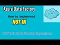 NOT IN in Data Factory Expressions | How to implement Not In in ADF | Expressions Writing