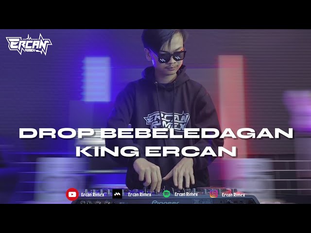 DJ DROP BEBELEDAGAN BBHC KING ERCAN - ERCAN RIMEX class=