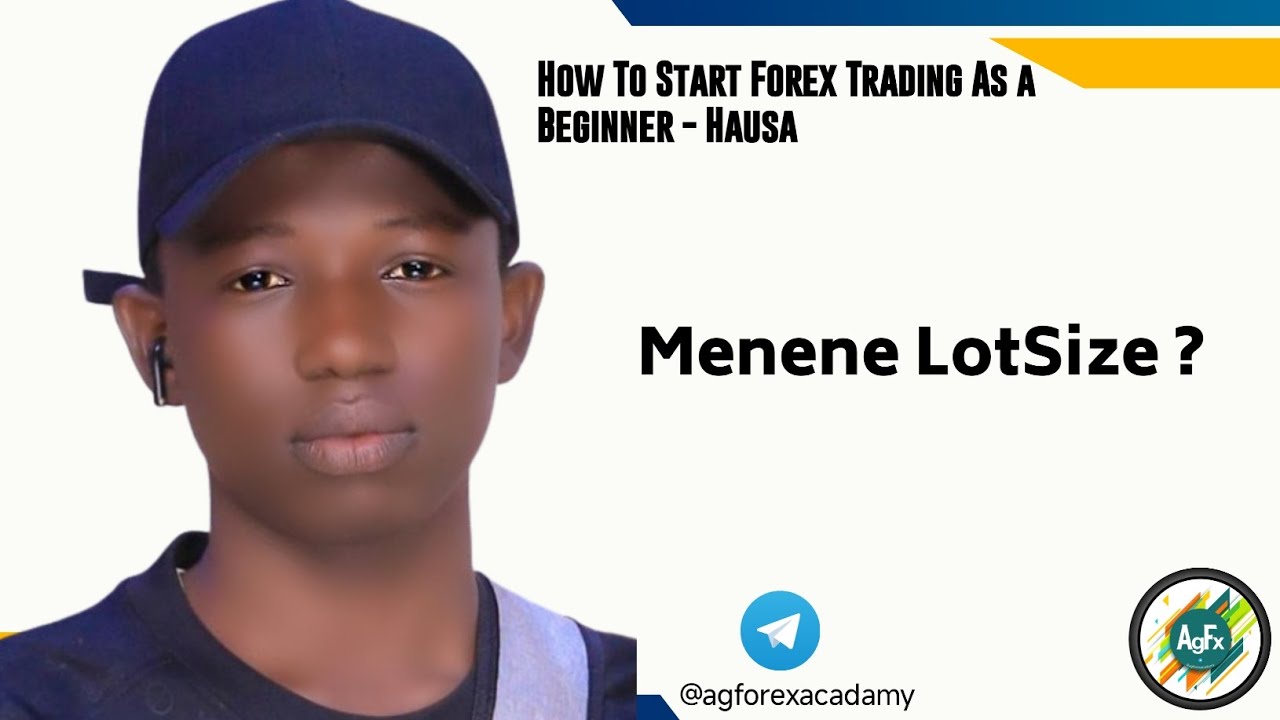 How To Start Forex Trading As a Beginner - Menene LotSize - Hausa