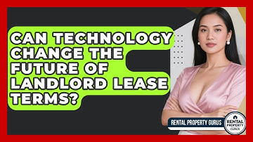 Can Technology Change The Future Of Landlord Lease Terms? - Rental Property Gurus