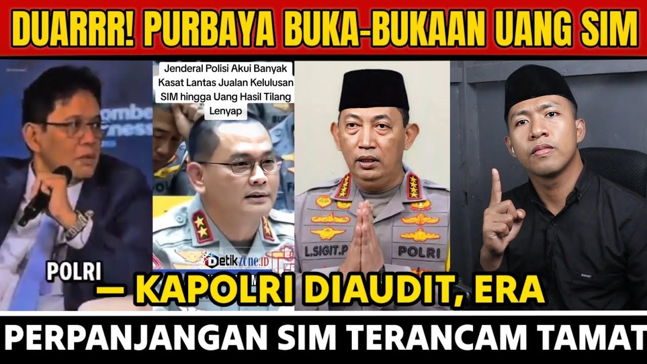 DUARRR! PURBAYA BUKA-BUKAAN UANG SIM — KAPOLRI DIAUDIT, ERA PERPANJANGAN SIM TERANCAM TAMAT