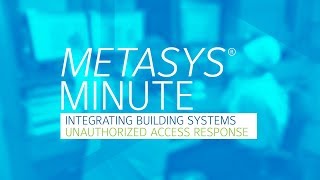 How to respond to an unauthorized access attempt with an integrated Metasys system