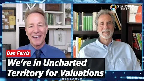 Dan Ferris | We're in Uncharted Territory for Valu...