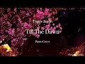 [Piano] Travis Japan - &#39;Till The Dawn&#39; Piano Cover 🎼🌙