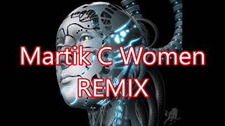 Martik C Women REMIX