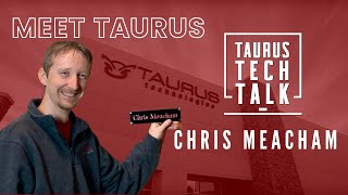 Taurus Tech Talk 023: Getting to Know Taurus - Chris Meacham