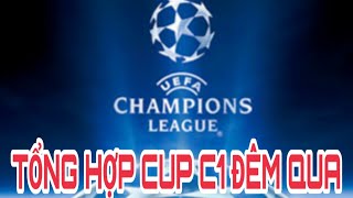 TỔNG HỢP CUP C1 ĐÊM QUA VÀ RẠNG SÁNG NAY Ket Qua Bong Da Dem Qua