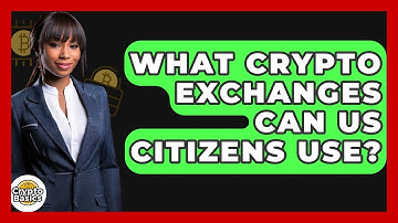 What Crypto Exchanges Can Us Citizens Use? - CryptoBasics360.com
