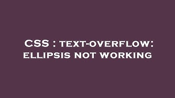 CSS : text-overflow: ellipsis not working