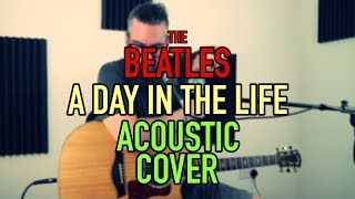 A Day In The Life - The Beatles || Acoustic Cover