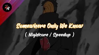 Keane - Somewhere Only We Know ( Speedup / Nightcore ) + Lyrics || @ZehnRa2