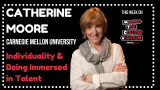 Catherine Moore from Carnegie Mellon University on Mapping The College Audition Podcast