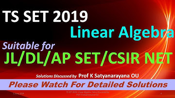 TS SET 2019: Linear Algebra: Solutions Discussed by Prof K Satyanarayana Osmania University