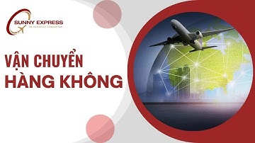 Vận chuyển hàng không tốt nhất | Vận chuyển hàng quóc tế | Sunny Express