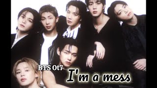 FMV| BTS Ot7 fmv| I'm a mess (Bebe Rexha)