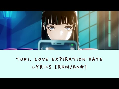 tuki.  ~ Love expiration date Lyrics ~ [ROM/ENG]