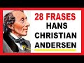 🐤 28 FRASES de Hans Christian Andersen [ Escritor de Cuentos ]