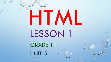ICT Lesson 1 - HTML - Unit 5  - Grade 11