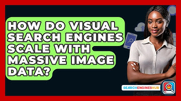 How Do Visual Search Engines Scale With Massive Image Data? - SearchEnginesHub.com