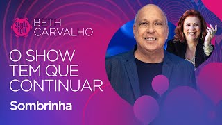 O Show Tem Que Continuar - Sombrinha (Sambabook Beth Carvalho)