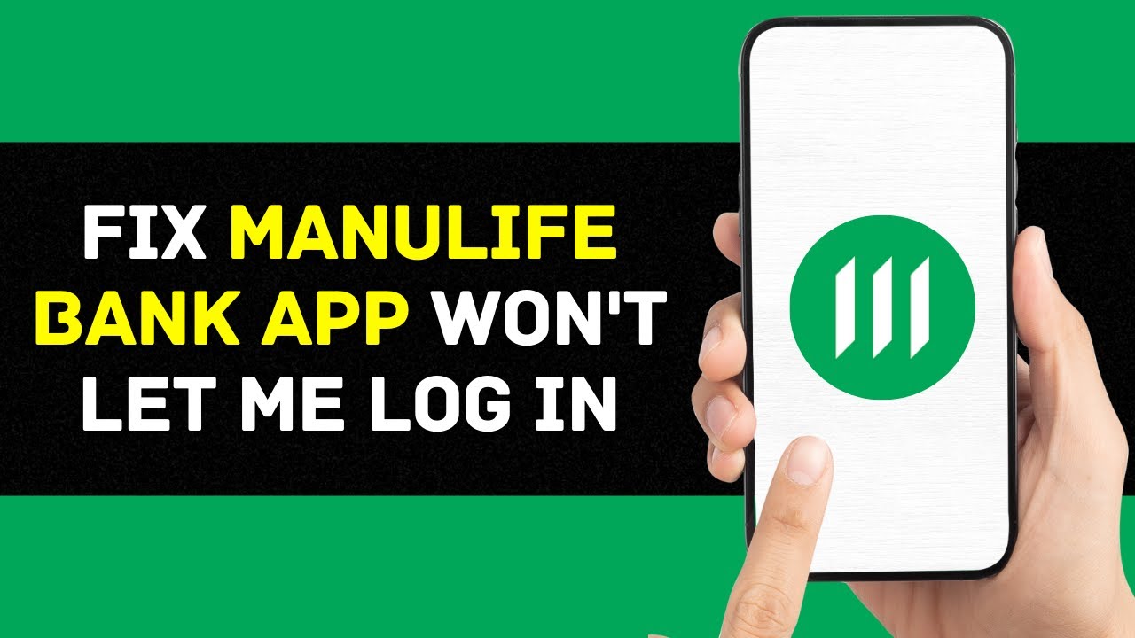 Manulife Bank App Won't Let Me Log In: How to Fix Manulife Bank App Won't Let Me Log In (2024)