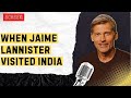 Game Of Thrones Star Nikolaj Coster Waldau On His Time In India Everyday Is Complete Madness 