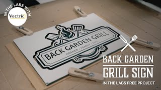 Back Garden Grill Sign | Making a Beginners CNC Sign | In The Labs with Vectric | FREE CNC Projects