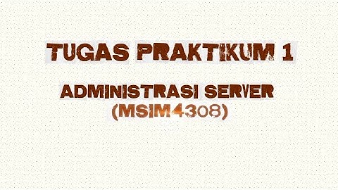 TUGAS PRAKTIKUM 1.6 | ADMINISTRASI SERVER MSIM4308 | LANGKAH 6