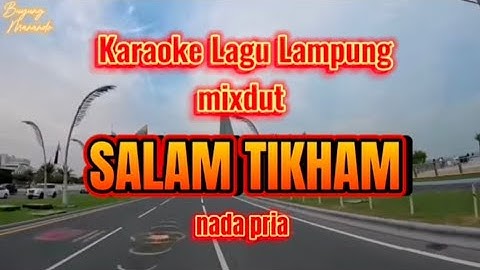 SALAM TIKHAM Karaoke Lagu Lampung mixdut nada pria cipt. Halim Zul