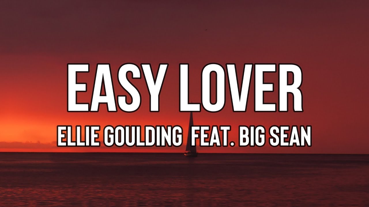Ellie Goulding ft. Big Sean Easy Lover (Lyrics) It was never easy