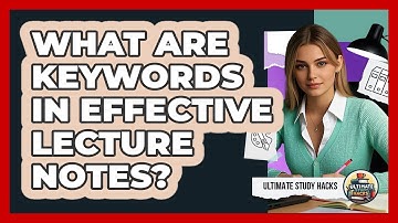 What Are Keywords In Effective Lecture Notes? - Ultimate Study Hacks