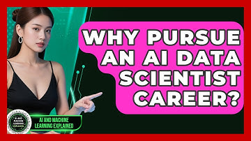 Why Pursue An AI Data Scientist Career? - AI and Machine Learning Explained