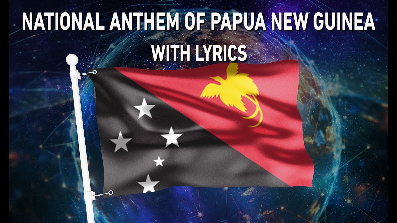 National Anthem Of Papua New Guinea O Arise All You Sons Of This Land National anthem of papua new guinea o arise all you sons of this land