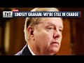 Lindsey Graham: We're STILL in Charge