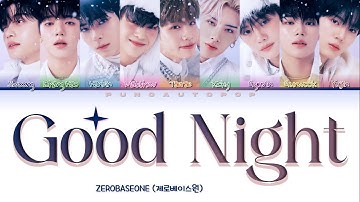 ZEROBASEONE 제로베이스원 " Good Night " Lyrics (ColorCoded/ENG/KAN/ROM/가사)