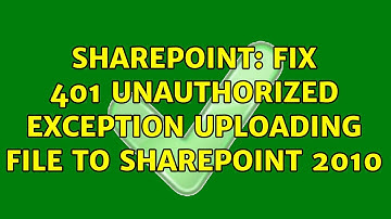 Sharepoint: Fix 401 Unauthorized Exception uploading file to SharePoint 2010 (2 Solutions!!)