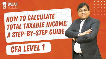 How to Calculate Total Taxable Income: A Step-by-Step Guide | CFA Level 1 | Balaji Educare