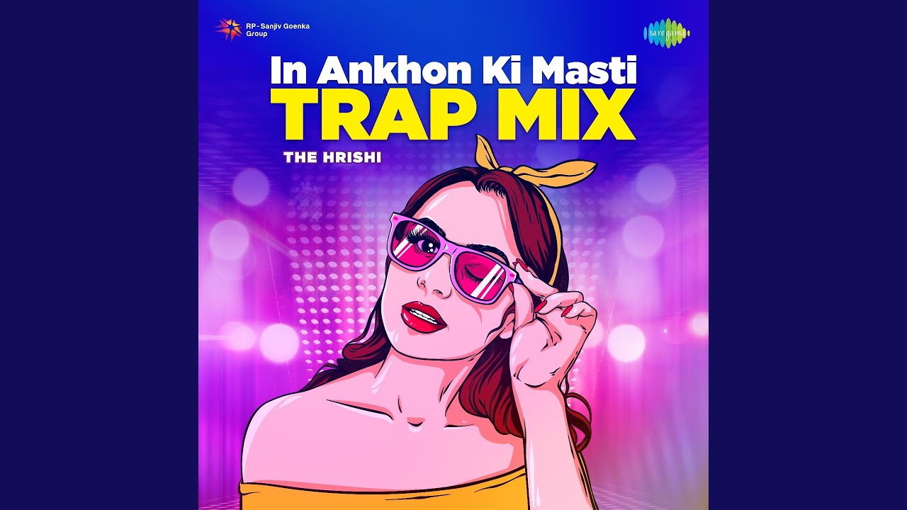 In Ankhon Ki Masti - Trap Mix