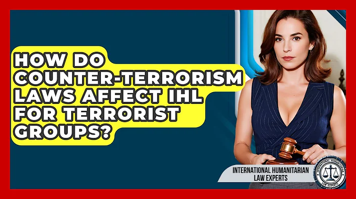 How Do Counter-terrorism Laws Affect IHL For Terrorist Groups?