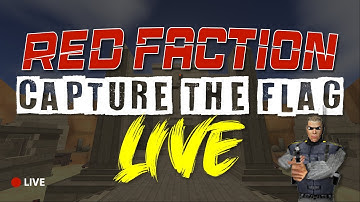 🔴 LIVE:  Red Faction - Capture The Flag [Matches]