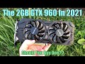 Should You Buy a 2GB GTX 960 In 2021?