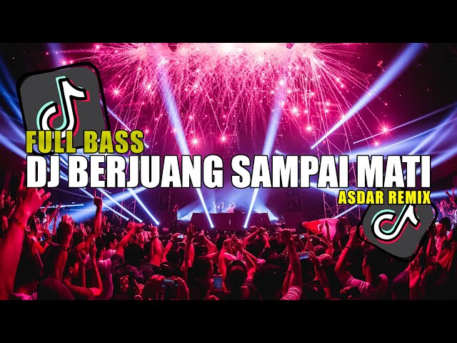 DJ TIKTOK BERJUANG SAMPAI MATI (FULL BASS) ASDAR REMIX TERBARU 2024 BASSGANGGA class=