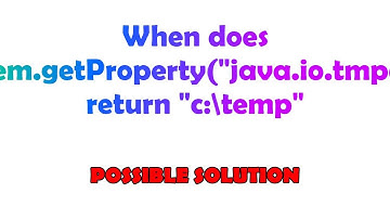 When does System.getProperty("java.io.tmpdir") return "c:\temp"